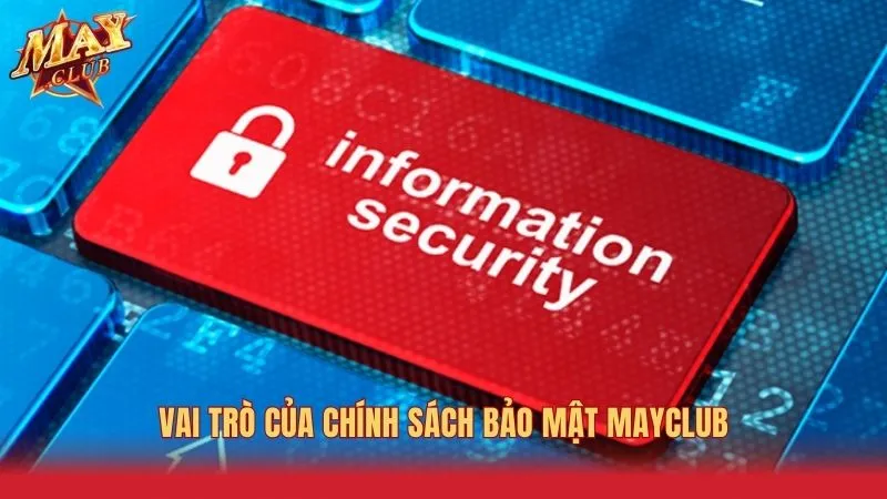 Chính sách bảo mật nghiêm ngặt Mayclub giúp bảo vệ người chơi