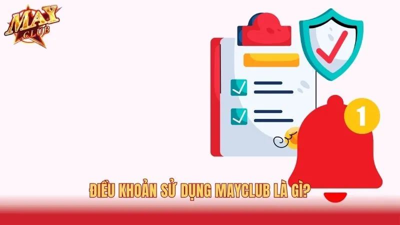 Điều khoản sử dụng giúp tạo môi trường công bằng tại Mayclub
