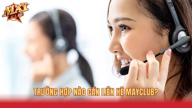 Hội viên liên hệ Mayclub để giải quyết những thắc mắc, sự cố 