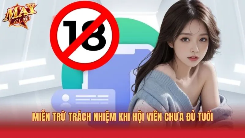 Mayclub miễn trừ trách nhiệm khi hội viên chưa đủ tuổi