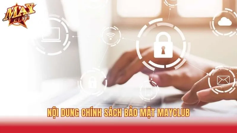 Người chơi cần biết quy định bảo mật của Mayclub