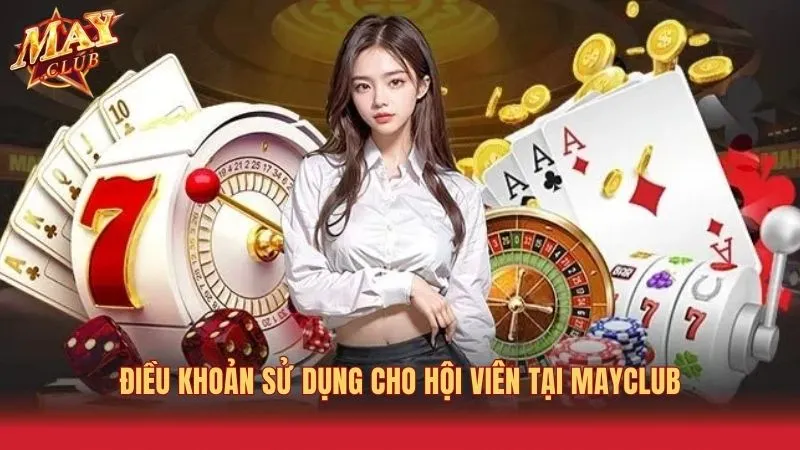 Những điều khoản cần biết khi tham gia Mayclub