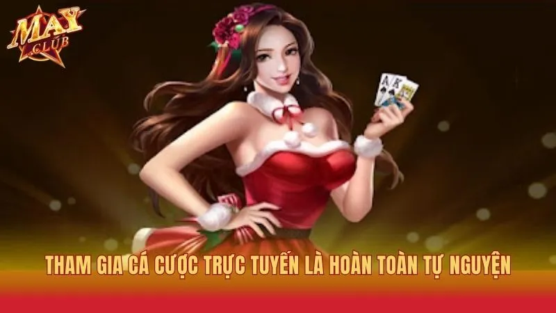 Việc tham gia cá cược trực tuyến là tự nguyện